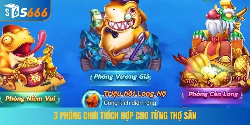 3 phòng chơi thích hợp cho từng thợ săn