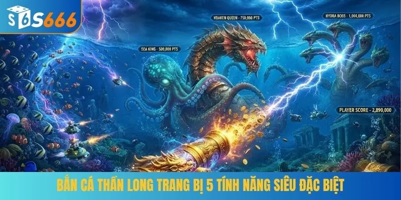 Bắn Cá Thần Long trang bị 5 tính năng siêu đặc biệt