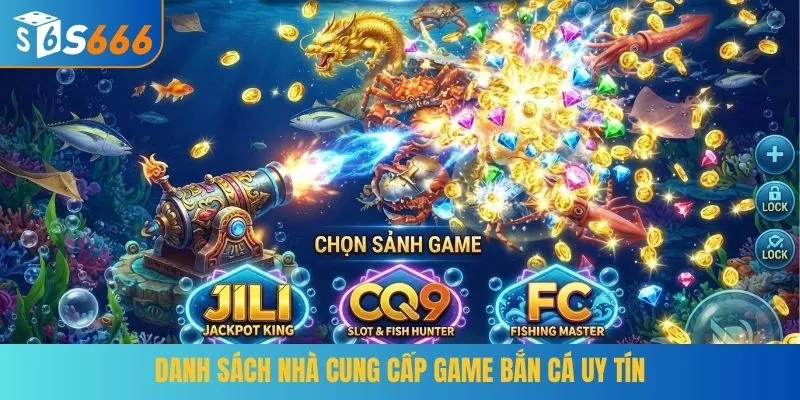 Danh sách nhà cung cấp game bắn cá uy tín