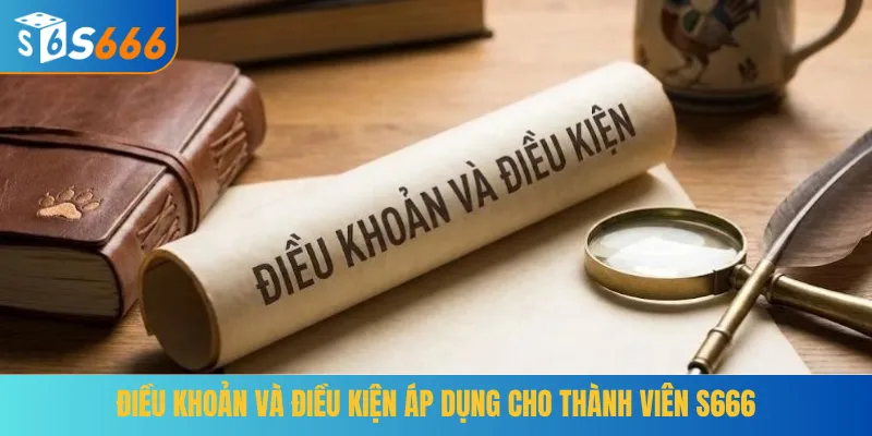 Điều khoản và điều kiện áp dụng cho thành viên S666