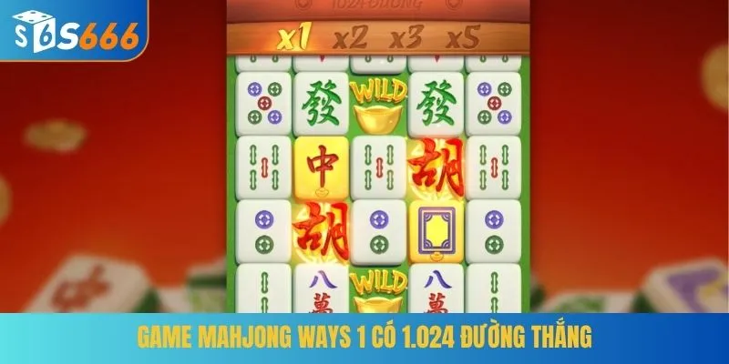 Game Mahjong Ways 1 có 1.024 đường thắng