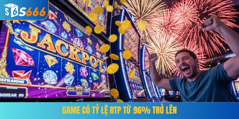 Game tại S666 có tỷ lệ RTP từ 96% trở lên
