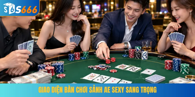 Giao diện bàn chơi sảnh AE Sexy sang trọng