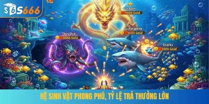 Hệ sinh vật phong phú, tỷ lệ trả thưởng lớn