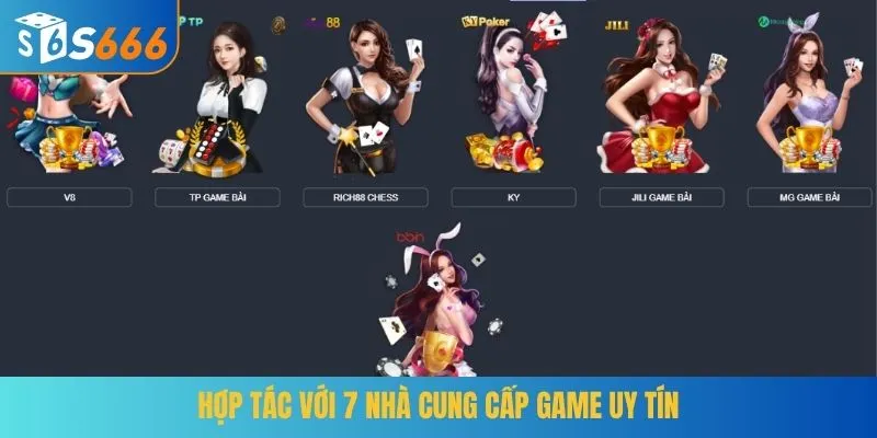 Hợp tác với 7 nhà cung cấp game uy tín