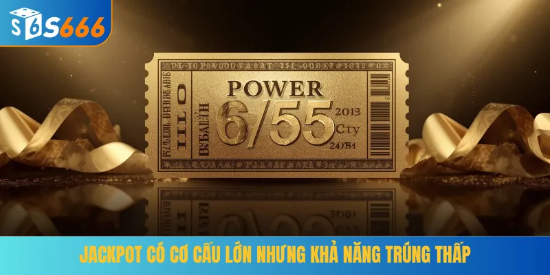 Jackpot có cơ cấu lớn nhưng khả năng trúng thấp