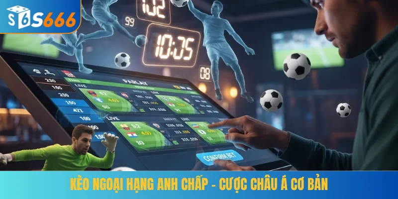 Kèo Ngoại Hạng Anh chấp - cược châu Á cơ bản