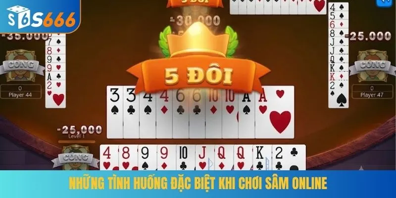 Những tình huống đặc biệt khi chơi Sâm online