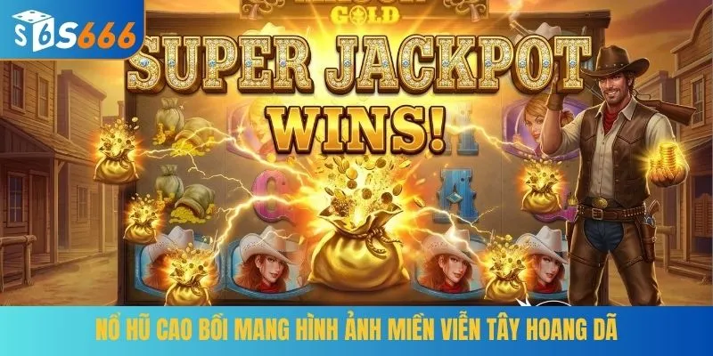 Nổ Hũ Cao Bồi với tính năng Sticky Wild bùng nổ