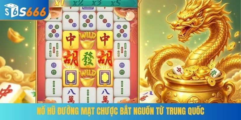 Nổ hũ Đường Mạt Chược bắt nguồn từ Trung Quốc