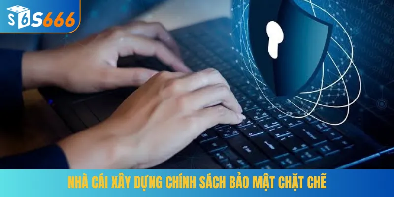 S666 xây dựng chính sách bảo mật chặt chẽ