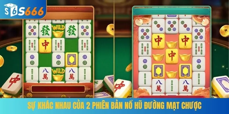 Sự khác nhau của 2 phiên bản nổ hũ Đường Mạt Chược
