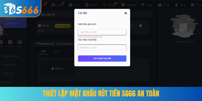 Thiết lập mật khẩu rút tiền S666 an toàn